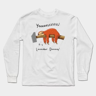 Labor Day Sloth Lover Funny Women Men Boys Girls Long Sleeve T-Shirt